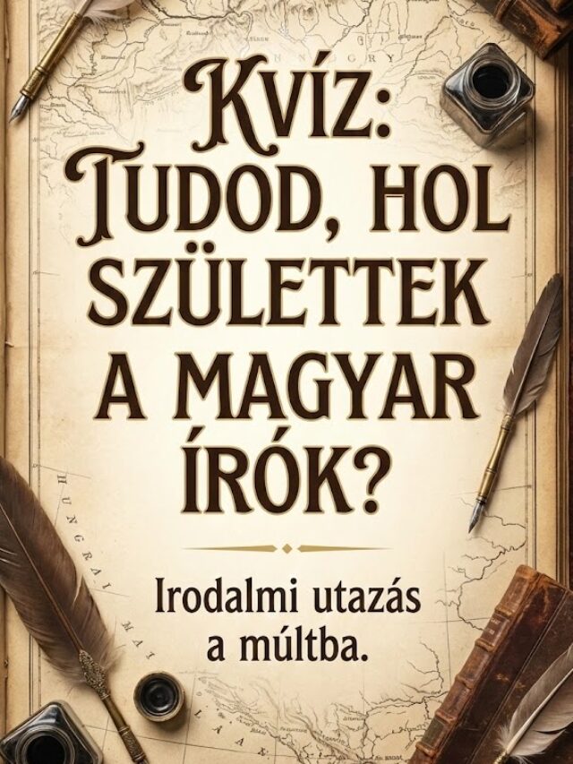 Tudod, hol születtek a híres magyar írók és költők?