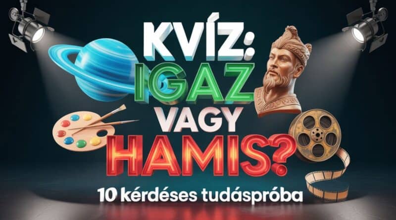 igaz vagy hamis tudáspróba kvíz