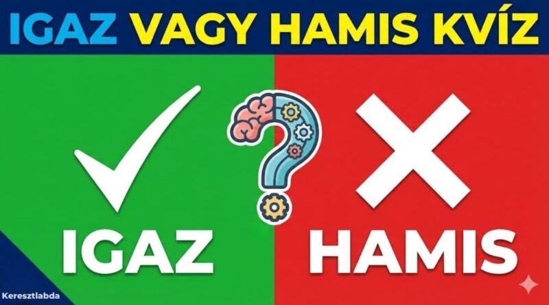 igaz vagy hamis tudáspróba kvíz