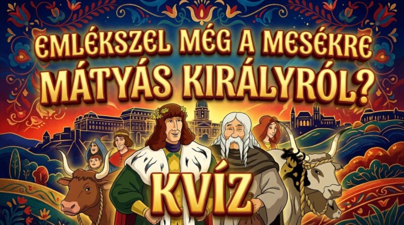MESÉK MÁTYÁS KIRÁLYRÓL RETRO kvíz