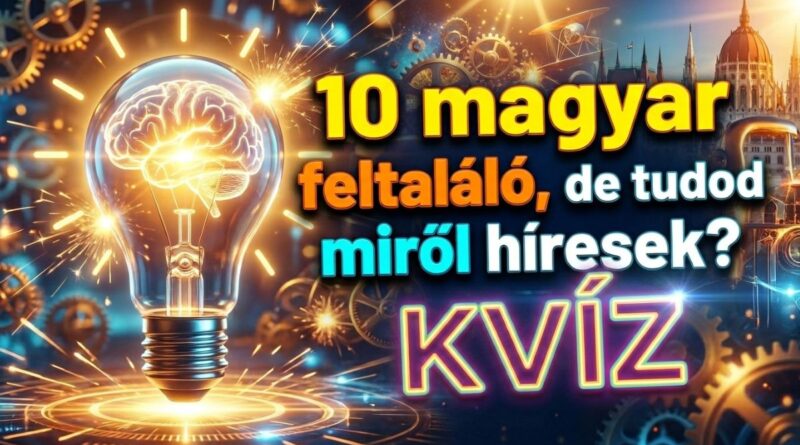 magyar feltalálók kvíz