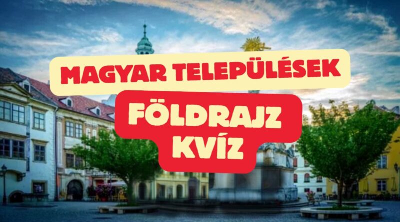 magyar települések földrajz kvíz