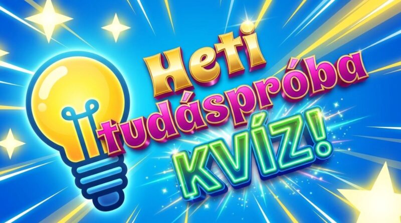 heti tudáspróba kvíz