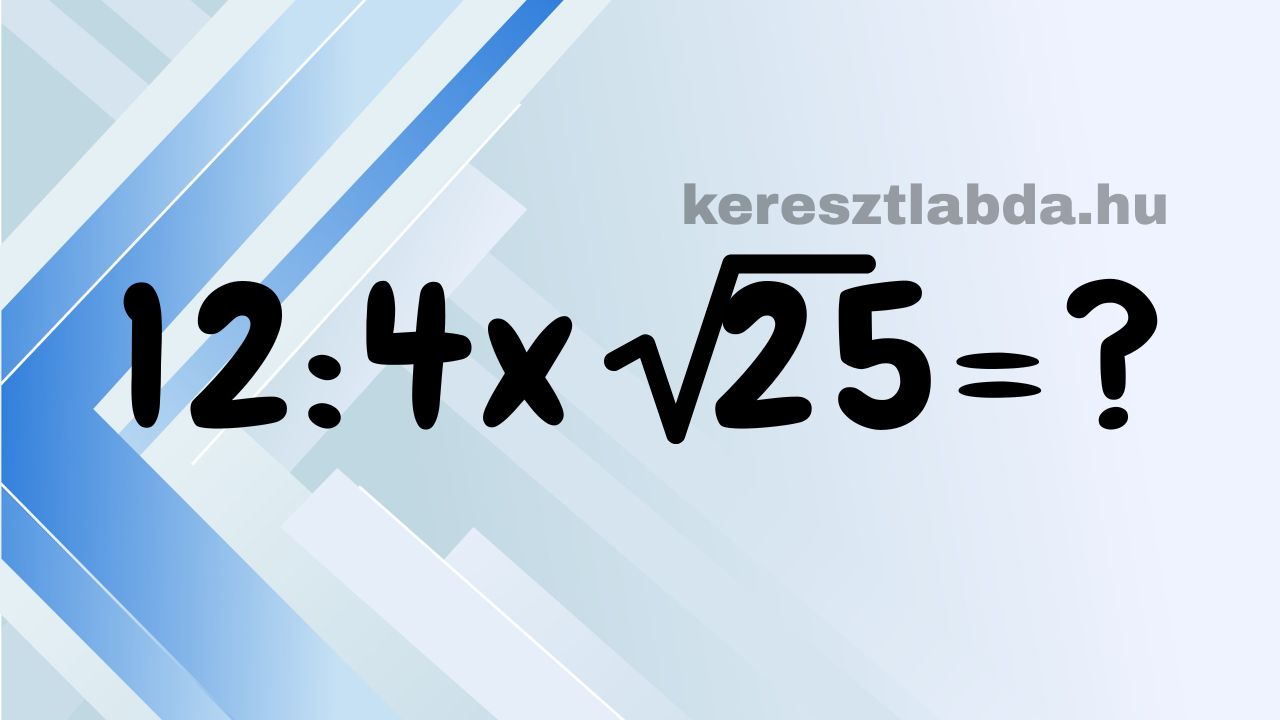 Matek feladat: osztás, szorzás és négyzetgyök egyetlen sorban, az eredmény helyén kérdőjellel