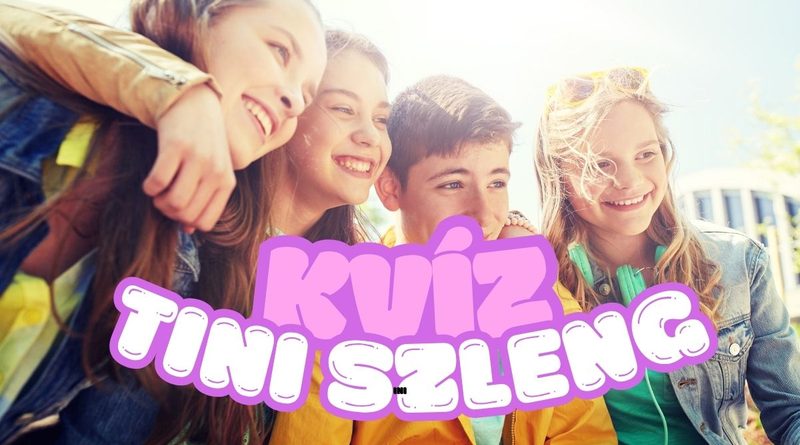 tini szleng kvíz