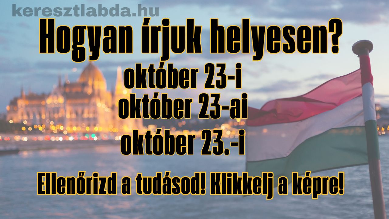 Október 23. dátumának toldalékos írásmódja, helyesírás feladat