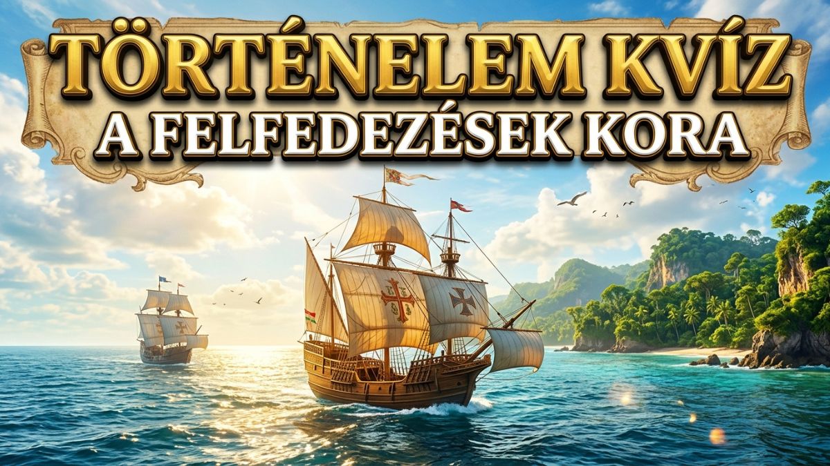 amerika felfedezése a felfedezések kora történelem kvíz