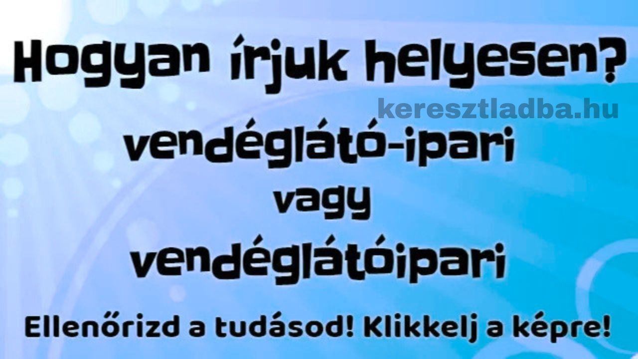 Helyesírás feladat a vendéglátó és ipari tagból álló melléknév írásáról, kötőjellel vagy egybeírva