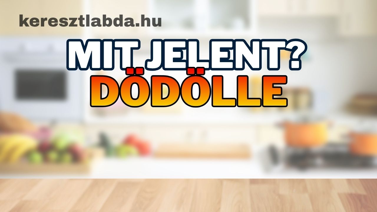 Tájszólás feladat kép: Mit jelent? Dödölle felirat elmosódott konyhai háttér előtt