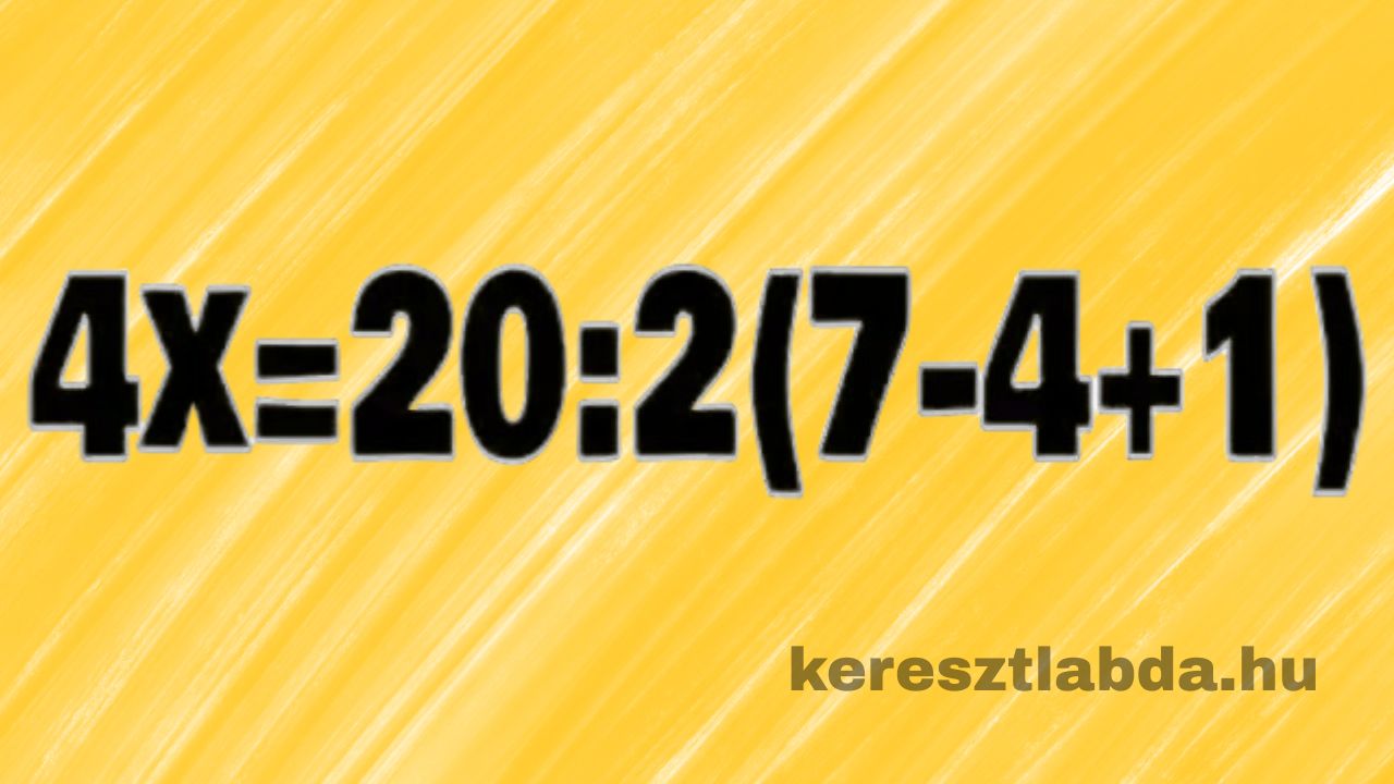 Matek feladat: a 4X=20:2(7-4+1) egyenlet sárga háttéren, keresztlabda.hu felirattal