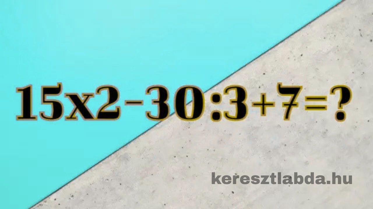 Matek feladat kék és betonszürke háttéren: 15 szorozva 2 mínusz 30 osztva 3 plusz 7 egyenlő kérdőjel